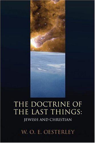 Cover for W. O. E. Oesterley · The Doctrine of the Last Things: Jewish and Christian (Paperback Book) (2004)