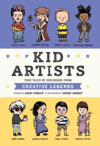 Cover for David Stabler · Kid Artists: True Tales of Childhood from Creative Legends - Kid Legends (Innbunden bok) (2016)