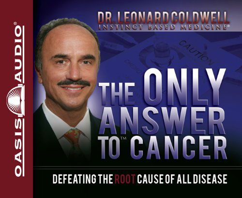 Cover for Dr. Leonard Coldwell · The Only Answer to Cancer (Audiobook (CD)) [Unabridged edition] (2011)