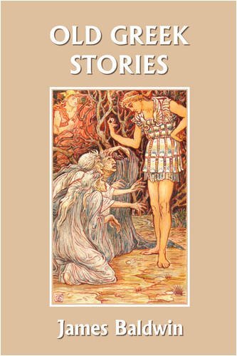 Old Greek Stories (Yesterday's Classics) - James Baldwin - Bøker - Yesterday's Classics - 9781599152967 - 2. desember 2008