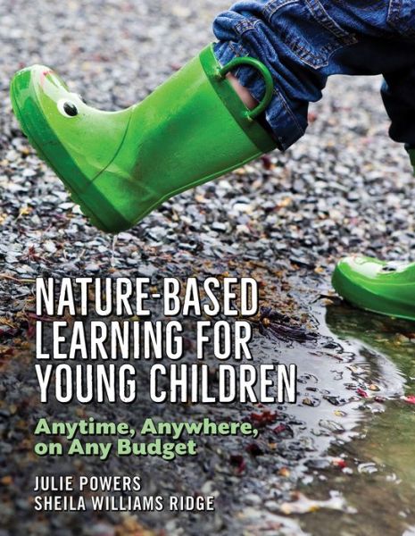 Cover for Julie Powers · Nature-Based Learning for Young Children: Anytime, Anywhere, on Any Budget (Paperback Book) (2019)