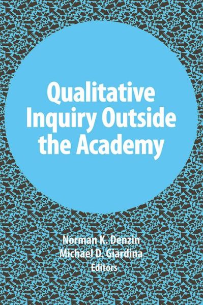 Cover for Norman K Denzin · Qualitative Inquiry Outside the Academy - International Congress of Qualitative Inquiry Series (Taschenbuch) (2014)