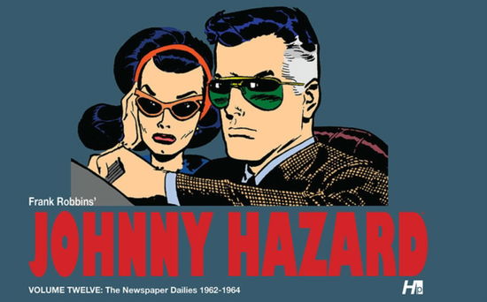 Cover for Frank Robbins · Johnny Hazard the complete dailies volume 12: 1962-1964 - JOHNNY HAZARD DAILIES HC (Hardcover Book) (2024)