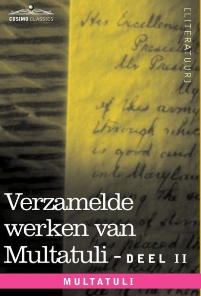 Cover for Multatuli · Verzamelde Werken Van Multatuli (In 10 Delen) - Deel II - Minnebrieven - over Vryen Arbeid in Nederlandsch Indie - Indrukken Van den Dag (Hardcover Book) [Dutch edition] (2012)