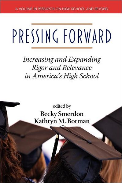 Cover for Becky Smerdon · Pressing Forward: Increasing and Expanding Rigor and Relevance in America's High Schools (Paperback Book) (2012)