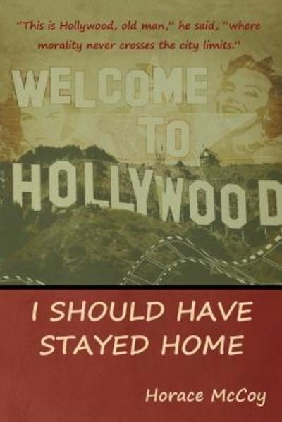 Cover for Horace McCoy · I Should Have Stayed Home (Paperback Book) (2018)