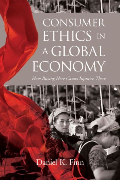 Cover for Daniel K. Finn · Consumer Ethics in a Global Economy: How Buying Here Causes Injustice There - Moral Traditions series (Paperback Bog) (2019)
