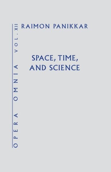 Cover for Raimon Panikkar · Space, Time, and Science (Opera Omnia) Vol XII (Hardcover Book) (2022)