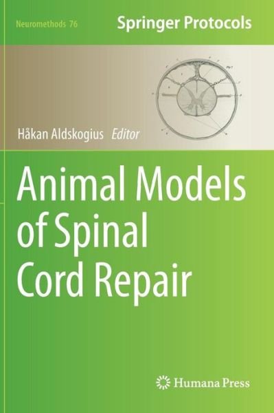 Cover for H Kan Aldskogius · Animal Models of Spinal Cord Repair - Neuromethods (Gebundenes Buch) [2013 edition] (2013)