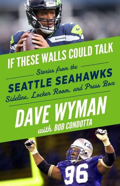 Cover for Dave Wyman · If These Walls Could Talk: Seattle Seahawks: Stories from the Seattle Seahawks Sideline, Locker Room, and Press Box (Paperback Book) (2019)