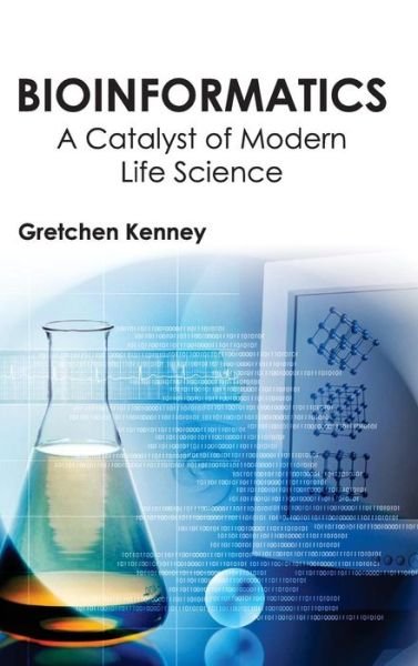 Cover for Gretchen Kenney · Bioinformatics: a Catalyst of Modern Life Science (Gebundenes Buch) (2015)