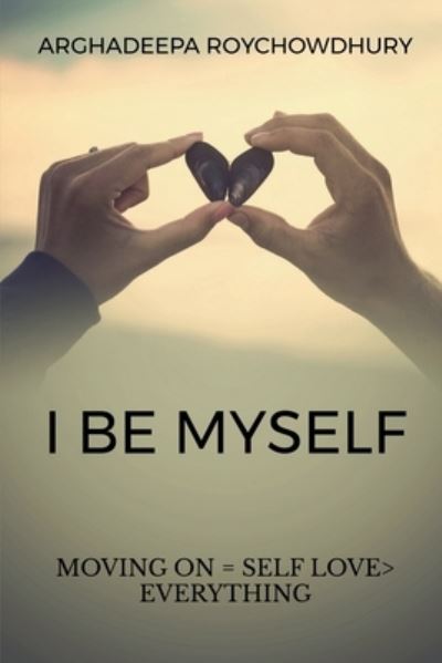 I Be Myself - Arghadeepa Roychowdhury - Livros - Notion Press - 9781637452967 - 8 de dezembro de 2020