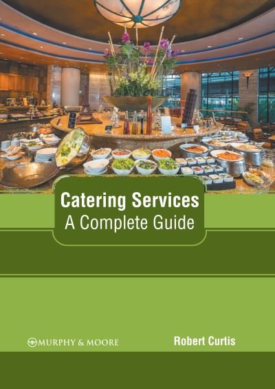 Cover for Robert Curtis · Catering Services (Book) (2022)
