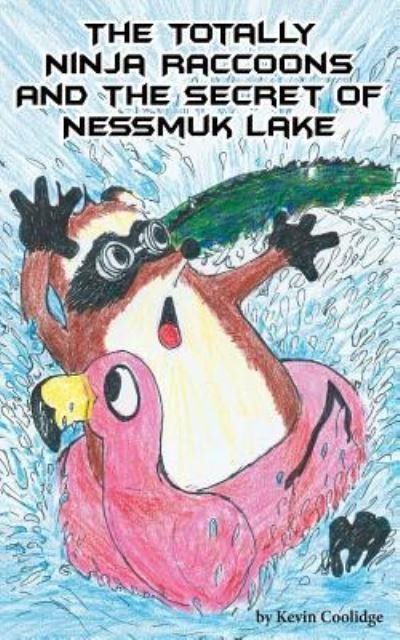Cover for Kevin Coolidge · The Totally Ninja Raccoons and the Secret of Nessmuk Lake (Paperback Book) (2017)
