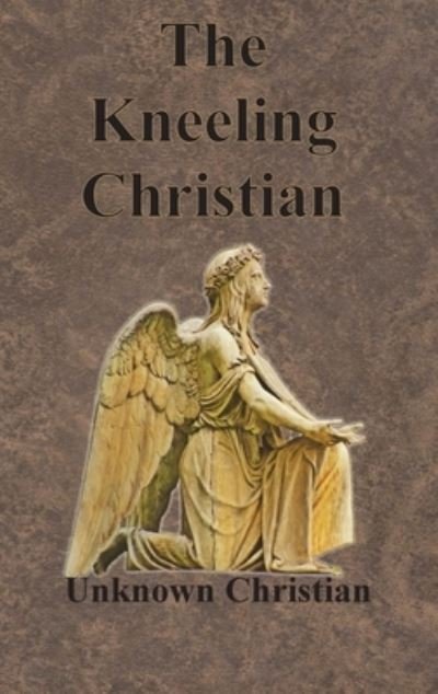 Cover for Unknown Christian · The Kneeling Christian (Hardcover Book) (1922)