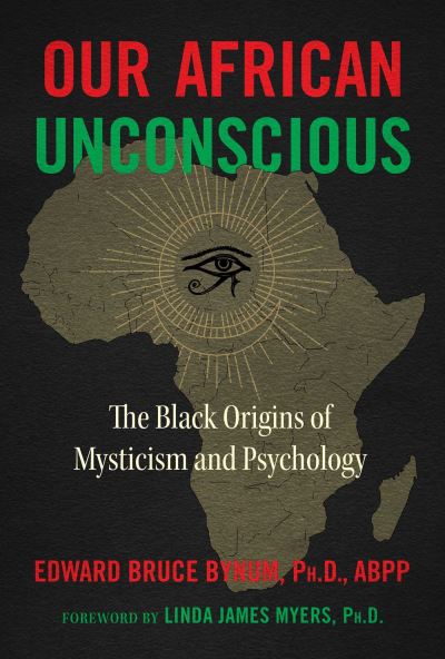 Cover for Edward Bruce Bynum · Our African Unconscious: The Black Origins of Mysticism and Psychology (Paperback Book) [3rd Edition, Revised Edition of The African Uncons edition] (2021)