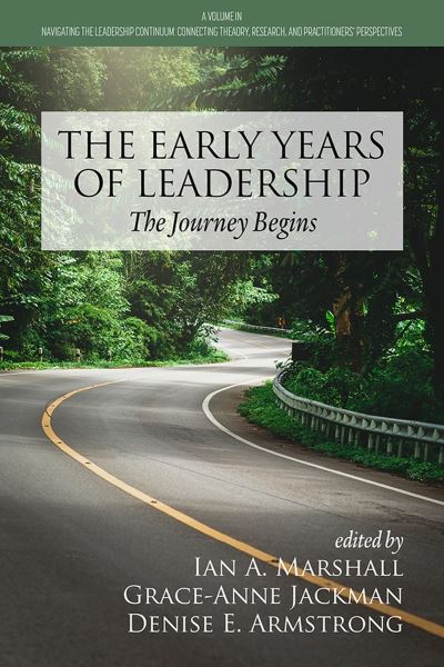 Cover for The Early Years of Leadership: The Journey Begins - Navigating the Leadership Continuum: Connecting Theory, Research, and Practitioners' Perspectives (Hardcover Book) (2022)