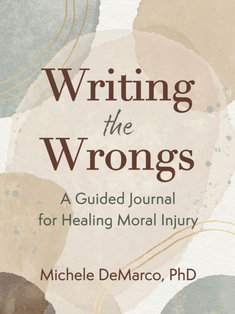 Cover for Michele DeMarco · Writing the Wrongs: A Guided Journal for Healing Moral Injury (Paperback Book) (2024)