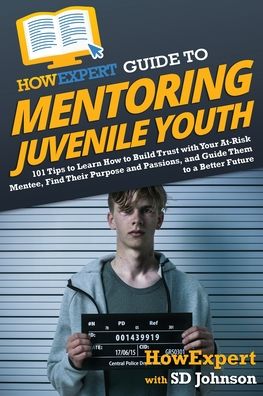 Cover for HowExpert · HowExpert Guide to Mentoring Juvenile Youth (Paperback Book) (2022)