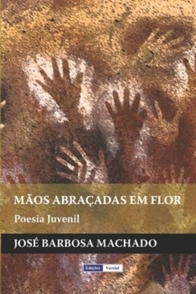 Cover for Jose Barbosa Machado · Maos Abracadas em Flor (Paperback Book) (2019)