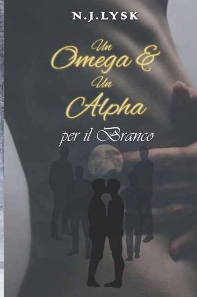 Cover for N J Lysk · Un Omega &amp; Un Alpha per il Branco (Paperback Book) (2019)