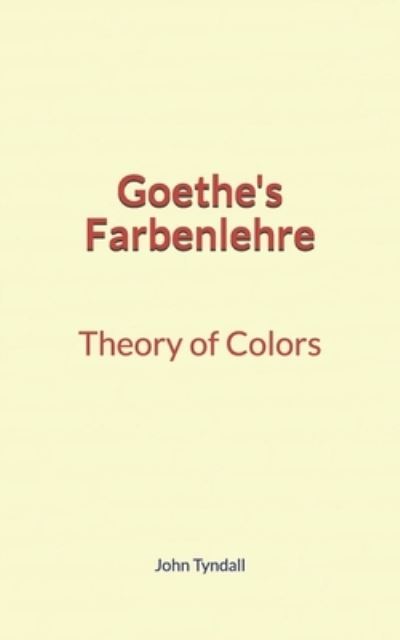 Cover for John Tyndall · Goethe's Farbenlehre (Paperback Book) (2019)