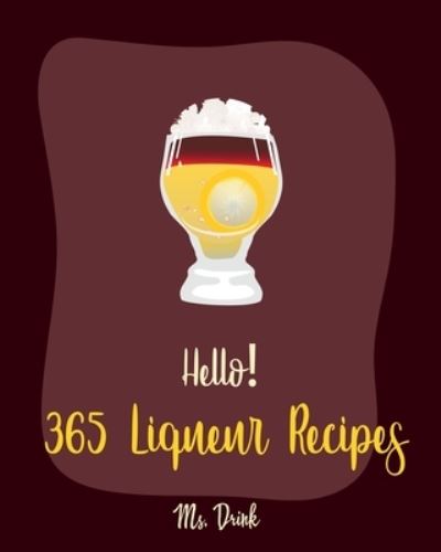 Cover for MS Drink · Hello! 365 Liqueur Recipes (Paperback Book) (2019)