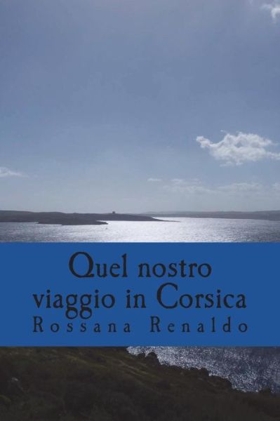 Cover for Rossana Renaldo · Quel Nostro Viaggio in Corsica (Paperback Book) (2018)