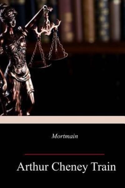 Cover for Arthur Cheney Train · Mortmain (Paperback Book) (2018)