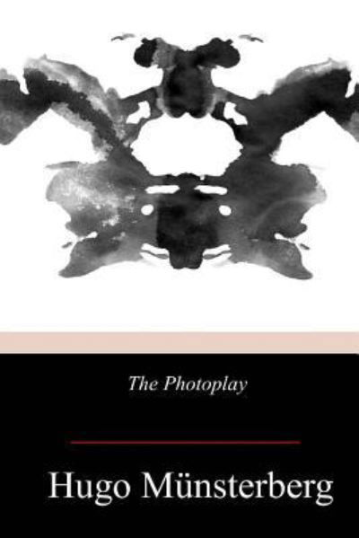 The Photoplay - Hugo Munsterberg - Książki - Createspace Independent Publishing Platf - 9781719255967 - 30 maja 2018