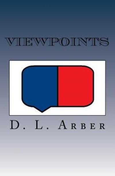 Viewpoints - D L Arber - Bøker - Createspace Independent Publishing Platf - 9781721221967 - 15. juni 2018