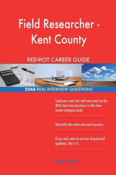 Field Researcher - Kent County RED-HOT Career; 2568 REAL Interview Questions - Red-Hot Careers - Livros - Createspace Independent Publishing Platf - 9781721544967 - 20 de junho de 2018