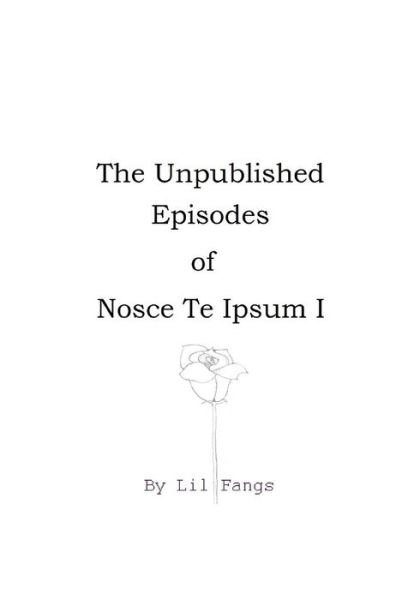 Cover for Lil Fangs · The Unpublished Episodes of Nosce Te Ipsum I (Paperback Book) (2018)