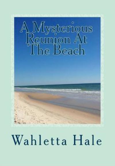 Cover for Wahletta Hale · A Mysterious Reunion at the Beach (Taschenbuch) (2018)