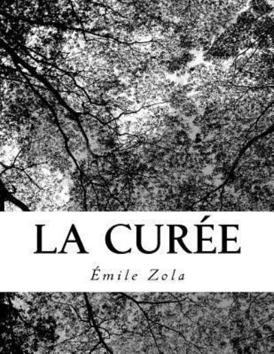 La Curée - Émile Zola - Livros - CreateSpace Independent Publishing Platf - 9781726495967 - 2 de setembro de 2018