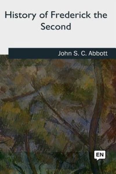 Cover for John S C Abbott · History of Frederick the Second (Paperback Book) (2018)