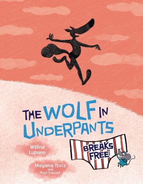 Cover for Wilfrid Lupano · The Wolf in Underpants Breaks Free (Paperback Book) (2022)