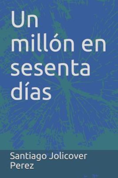 Cover for Santiago Jolicover · Un mill n en sesenta d as (Paperback Book) (2018)