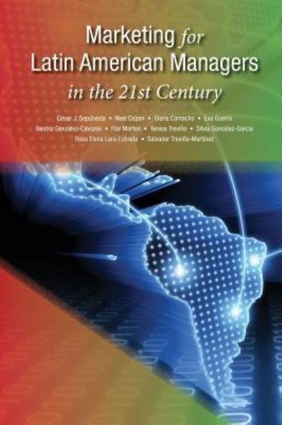 Marketing for Latin American Managers in the 21st Century - Noel Capon - Books - wessex, inc. - 9781732546967 - September 10, 2018