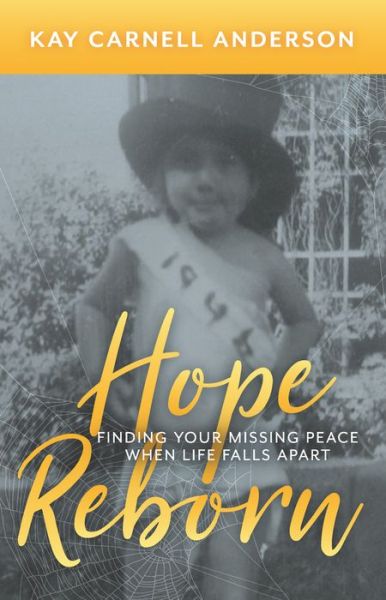 Cover for Kay Carnell Anderson · Hope Reborn: Finding Your Missing Peace When Life Falls Apart (Paperback Book) (2019)