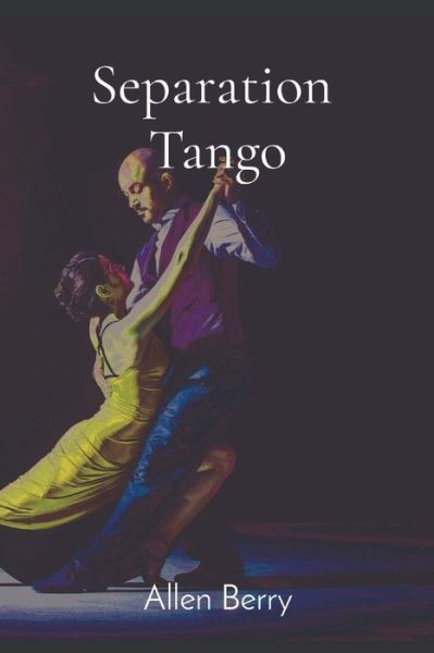 Cover for Allen Berry · Separation Tango (Paperback Book) (2021)