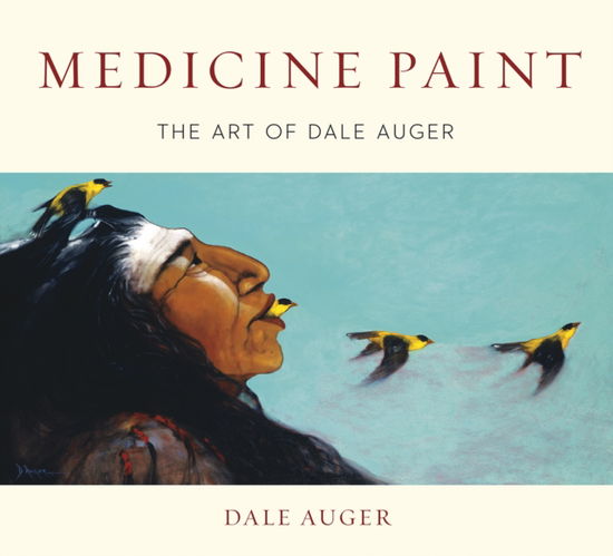 Dale Auger · Medicine Paint: The Art of Dale Auger (Hardcover Book) [2 New edition] (2024)