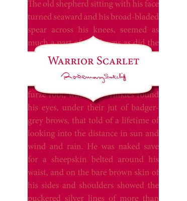 Warrior Scarlet - Rosemary Sutcliff - Książki - Penguin Random House Children's UK - 9781782950967 - 9 czerwca 2014