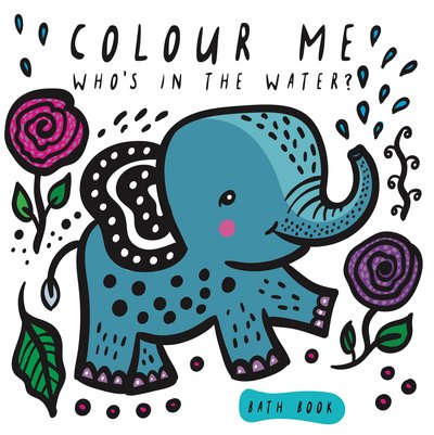 Cover for Surya Sajnani · Colour Me: Who's in the Water?: Watch Me Change Colour In Water - Wee Gallery Bath Books (Board book) [Qed / 978-1-78493-096-7 edition] (2018)