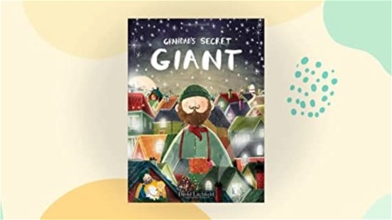 Grandad's Secret Giant - David Litchfield - Livres - Frances Lincoln Publishers Ltd - 9781786035967 - 26 septembre 2024
