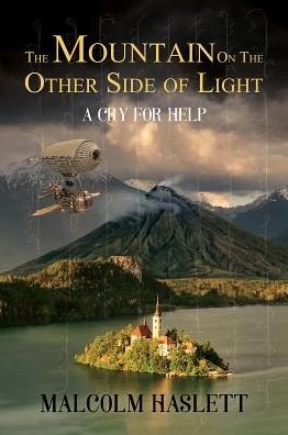 Cover for Malcolm Haslett · The Mountain on the Other Side of Light:: A Cry for Help (Taschenbuch) (2018)