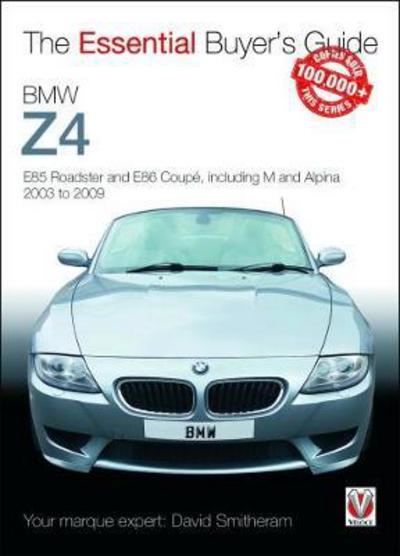 Cover for David Smitheram · BMW Z4: E85 Roadster and E86 Coupe Including M and Alpina 2003 to 2009: The Essential Buyer’s Guide - Essential Buyer's Guide (Paperback Bog) (2018)
