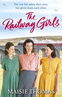 Cover for Maisie Thomas · The Railway Girls: Their bond will see them through - The railway girls series (Paperback Book) (2020)