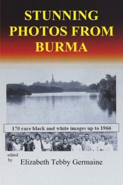 Cover for Elizabeth Tebby Germaine · Stunning Photos from Burma (Paperback Book) (2020)