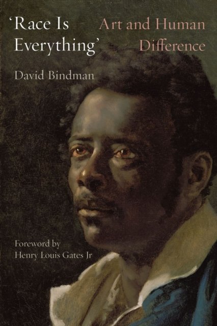 Cover for David Bindman · 'Race Is Everything': Art and Human Difference (Gebundenes Buch) (2023)
